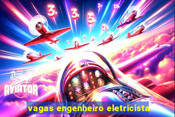 vagas engenheiro eletricista