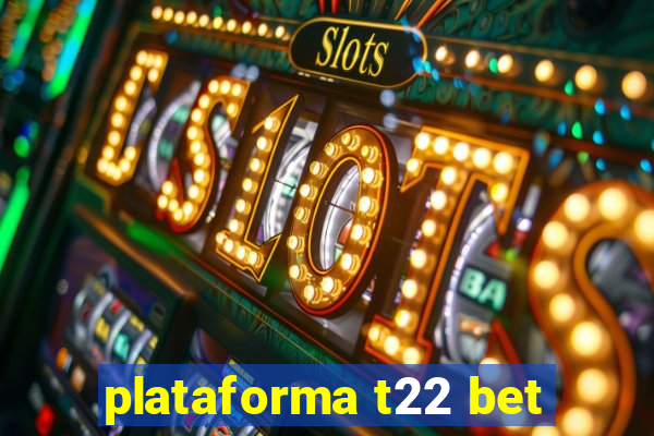 plataforma t22 bet