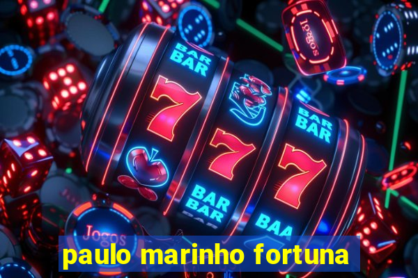 paulo marinho fortuna