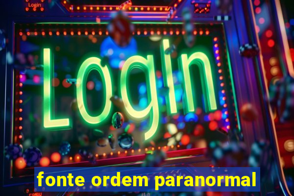 fonte ordem paranormal