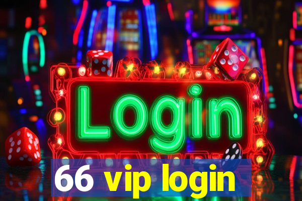 66 vip login