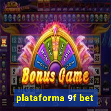 plataforma 9f bet