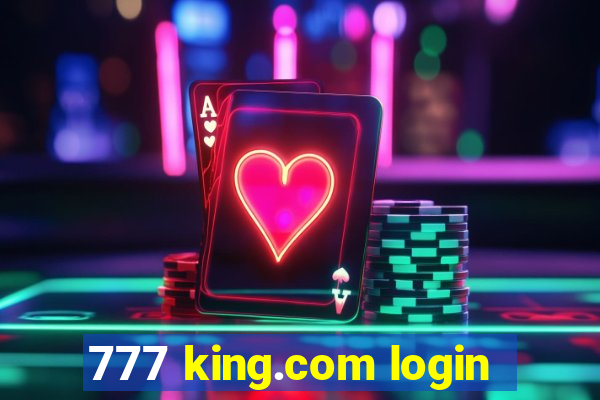 777 king.com login