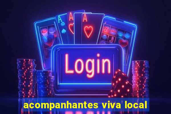 acompanhantes viva local