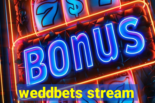 weddbets stream