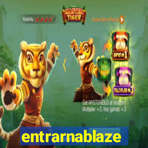 entrarnablaze