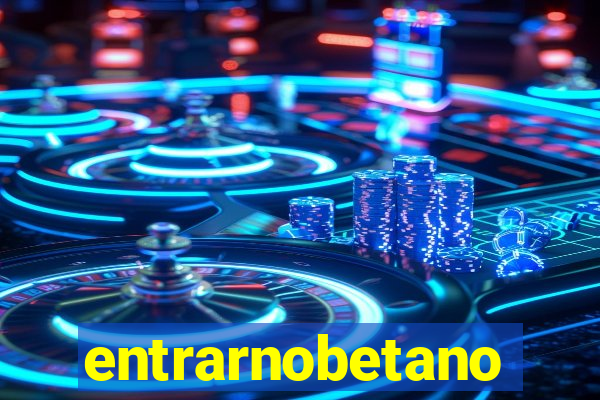 entrarnobetano