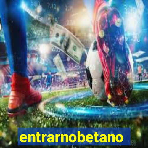 entrarnobetano