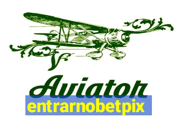 entrarnobetpix