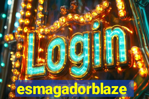 esmagadorblaze