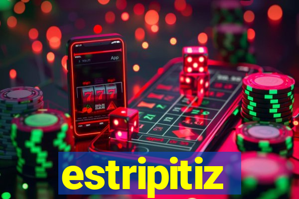 estripitiz