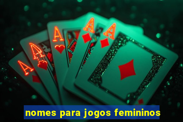 nomes para jogos femininos