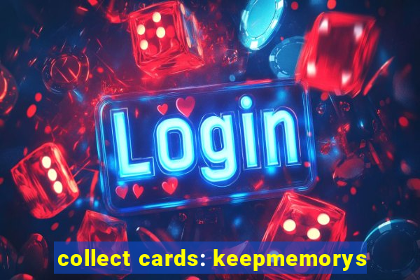 collect cards: keepmemorys