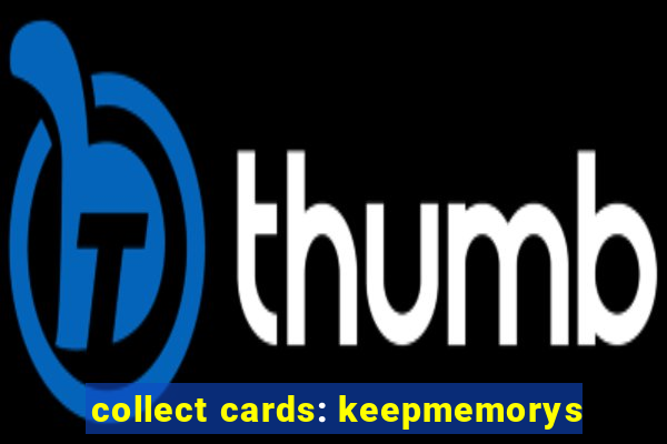 collect cards: keepmemorys