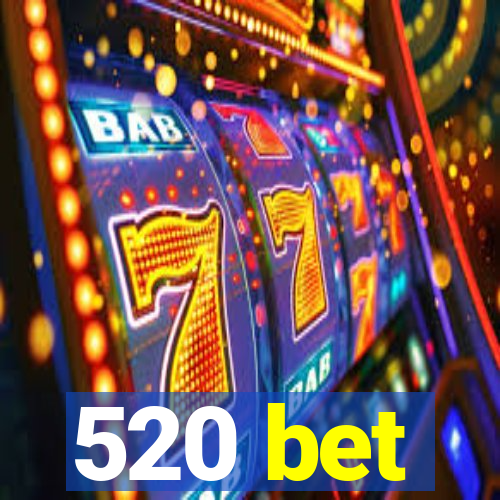 520 bet