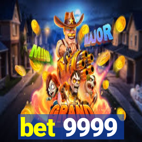 bet 9999