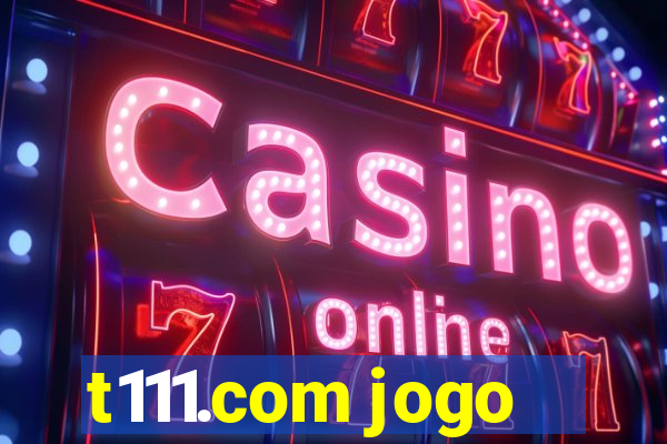 t111.com jogo