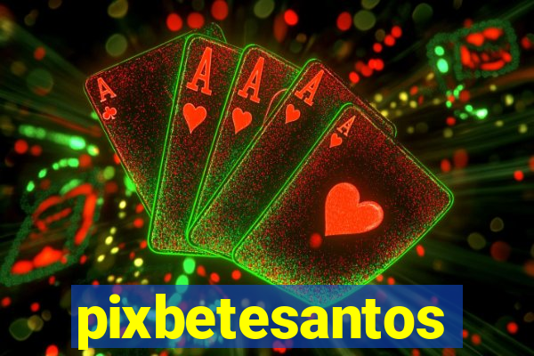 pixbetesantos