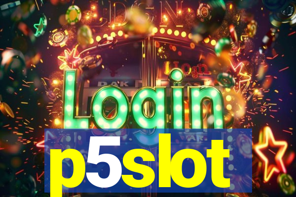 p5slot