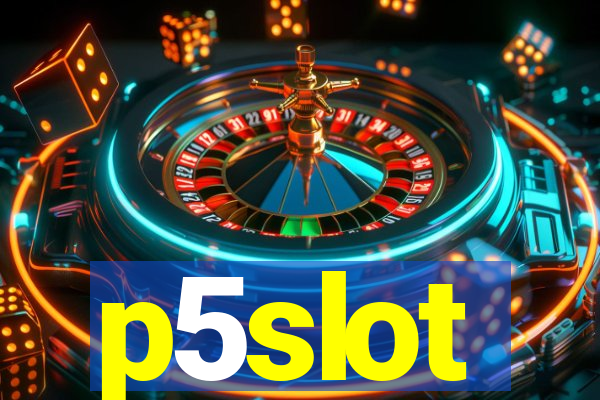 p5slot