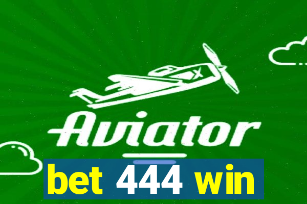 bet 444 win