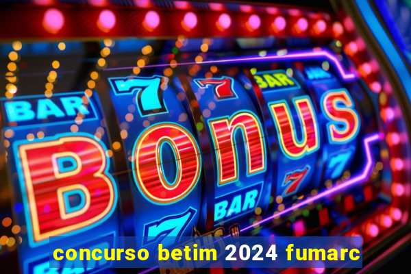 concurso betim 2024 fumarc