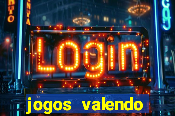 jogos valendo dinheiro online