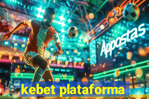 kebet plataforma