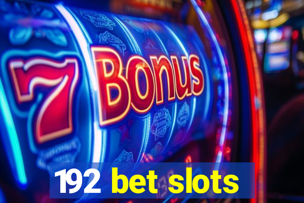 192 bet slots