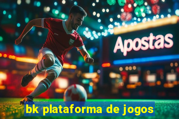 bk plataforma de jogos