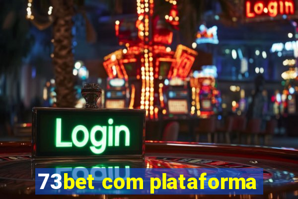 73bet com plataforma