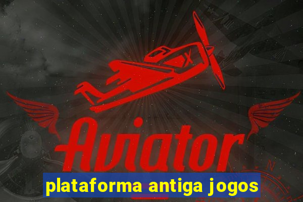 plataforma antiga jogos