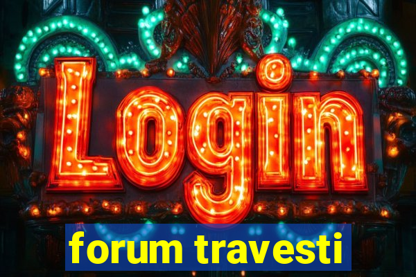 forum travesti