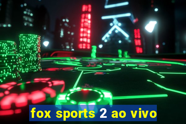 fox sports 2 ao vivo