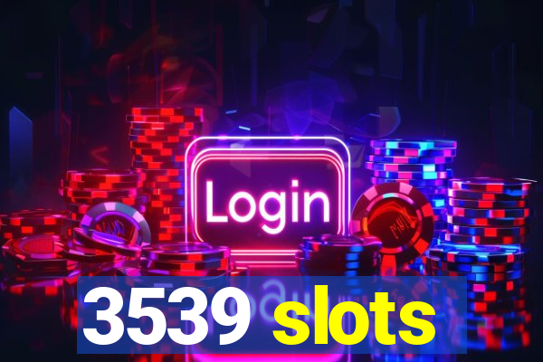 3539 slots