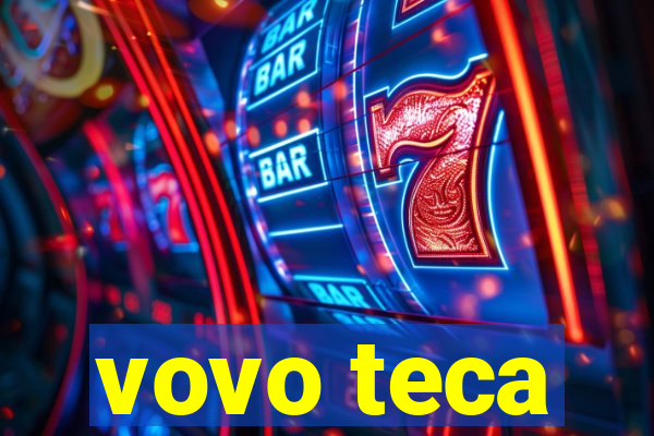 vovo teca