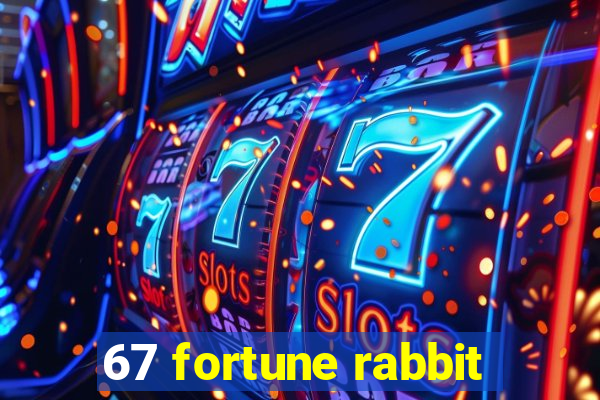 67 fortune rabbit