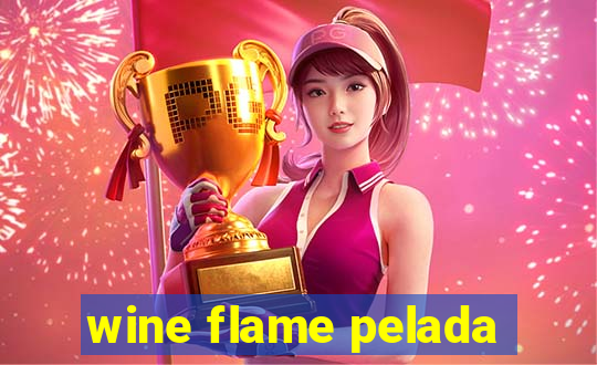 wine flame pelada