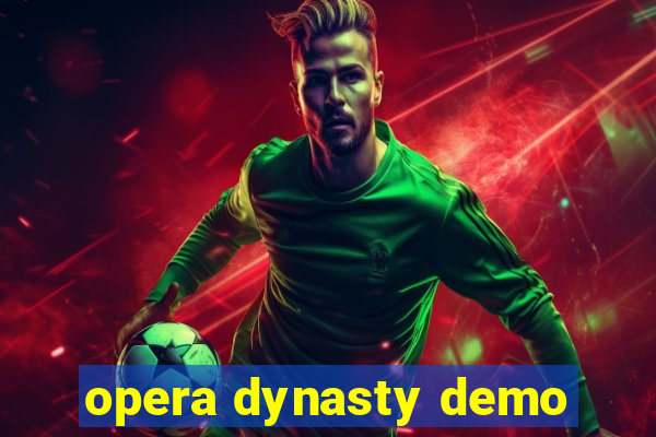 opera dynasty demo