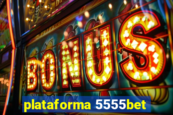 plataforma 5555bet