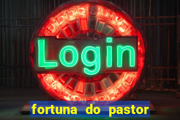 fortuna do pastor cláudio duarte