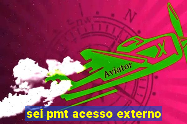 sei pmt acesso externo