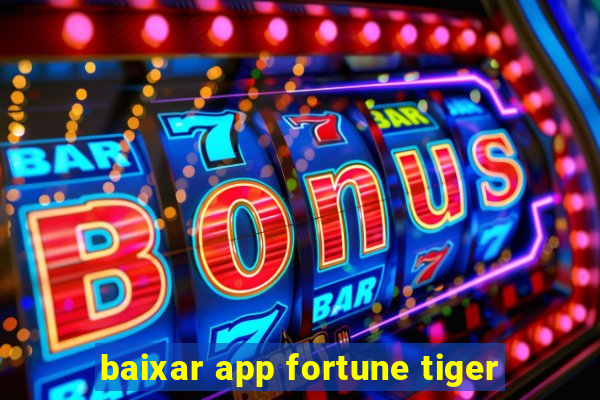 baixar app fortune tiger