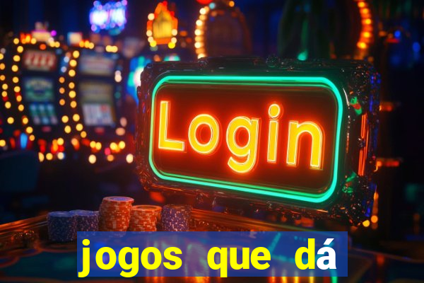 jogos que dá dinheiro grátis