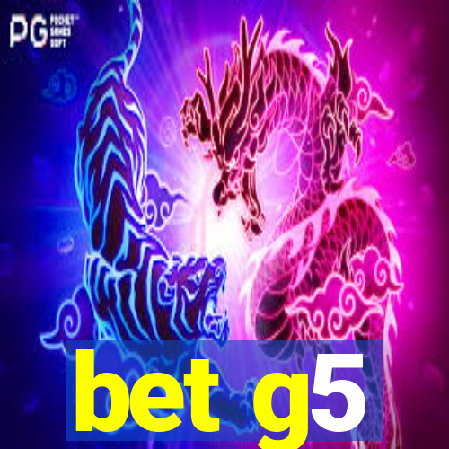 bet g5