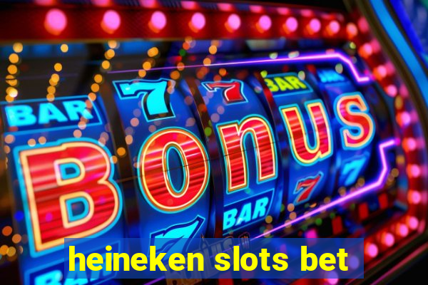 heineken slots bet