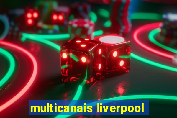 multicanais liverpool