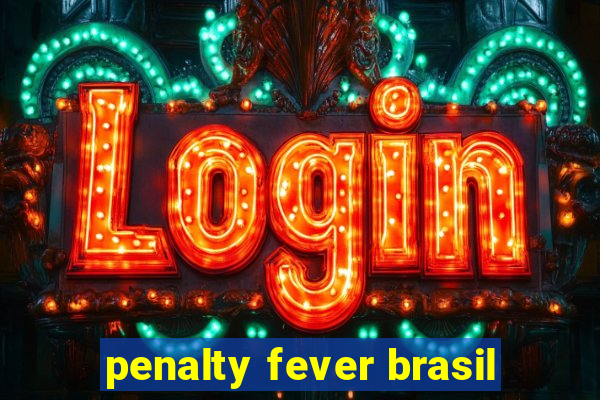 penalty fever brasil