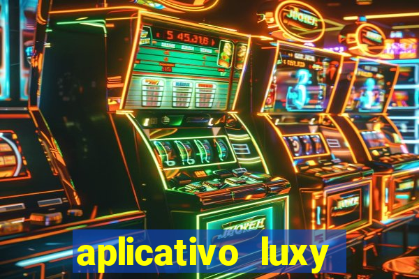 aplicativo luxy como funciona