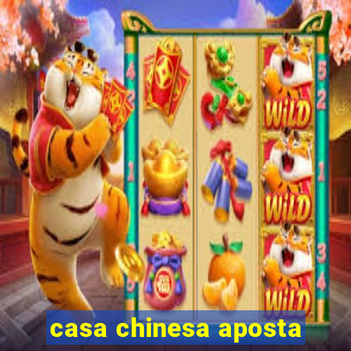 casa chinesa aposta